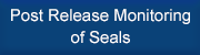 Post Release Monitoring of Seals